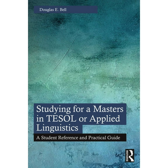Studying for a Masters in TESOL or Applied Linguistics: A Student Reference and Practical Guide, (Paperback)