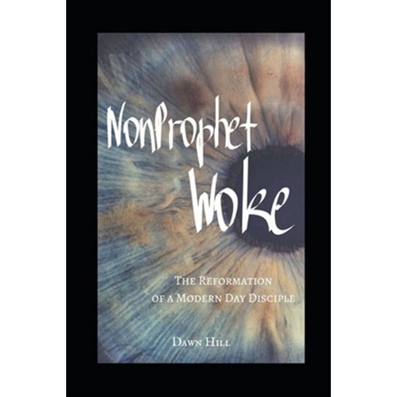 NonProphet Woke : The Reformation of a Modern Day Disciple