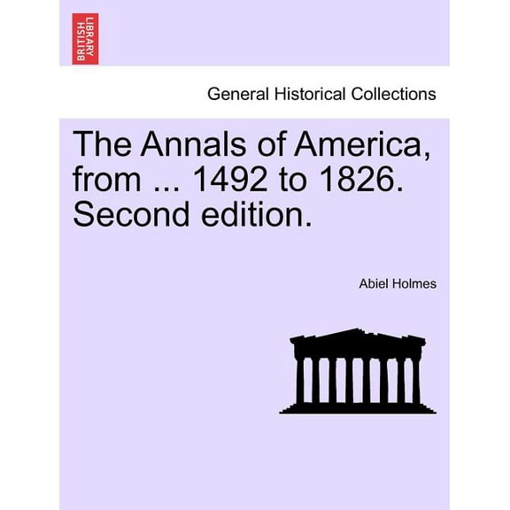 The Annals of America, from ... 1492 to 1826. Second edition. (Paperback)