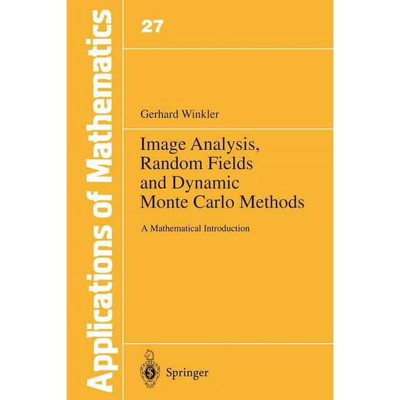 Stochastic Modelling and Applied Probabi Image Analysis, Random Fields and Dynamic Monte Carlo Methods: A Mathematical Introduction, Book 27, (Paperback)