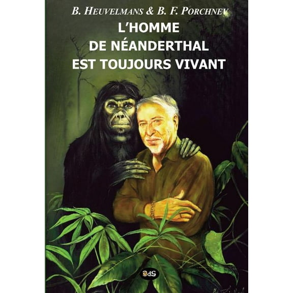 Bibliothèque Heuvelmansienne: L'Homme de Néanderthal est toujours vivant (Paperback)