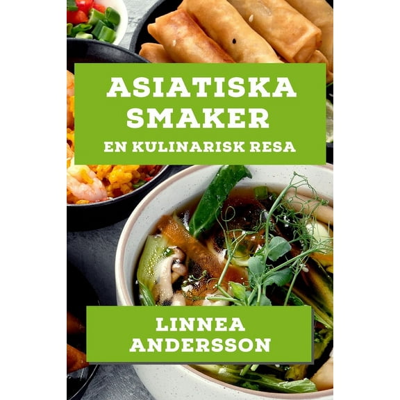 Asiatiska Smaker: En Kulinarisk Resa, (Paperback)