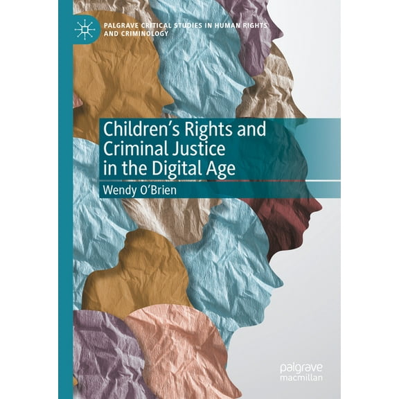 Palgrave Critical Studies in Human Right Children's Rights and Criminal Justice in the Digital Age, (Hardcover)