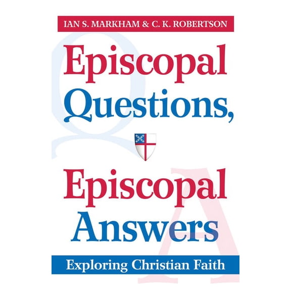 Episcopal Questions, Episcopal Answers: Exploring Christian Faith, (Paperback)