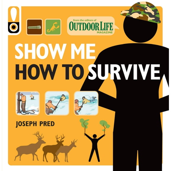 Show Me How to Survive (Outdoor Life) : The Handbook for the Modern Hero (Paperback)