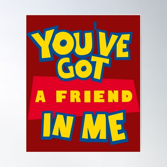 You_Ve Got A Friend In Me Poster Wall Art, Modern Wall Decor For Living Room Bedroom, 16x24 UNFRAMED