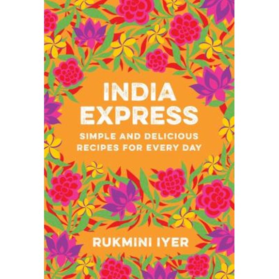 Pre-Owned India Express: Simple and Delicious Recipes for Every Day (Paperback) 1682688348 9781682688342