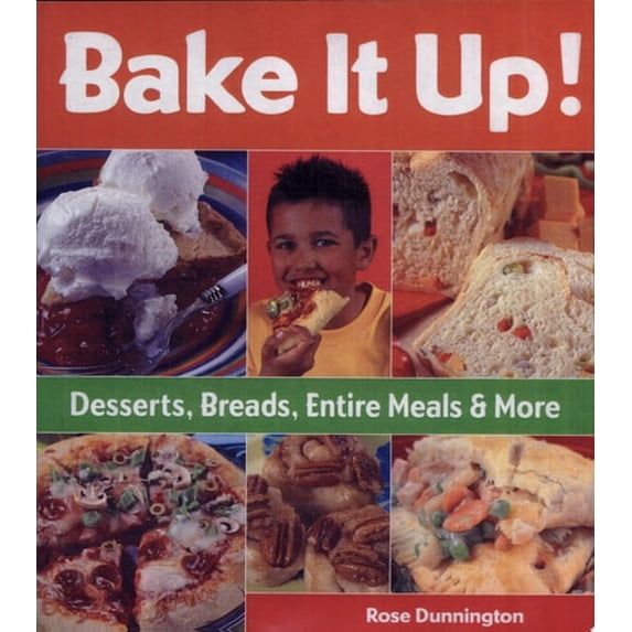 Pre-Owned Bake It Up!: Desserts, Breads, Entire Meals & More (Hardcover-spiral) 1579907784 9781579907785