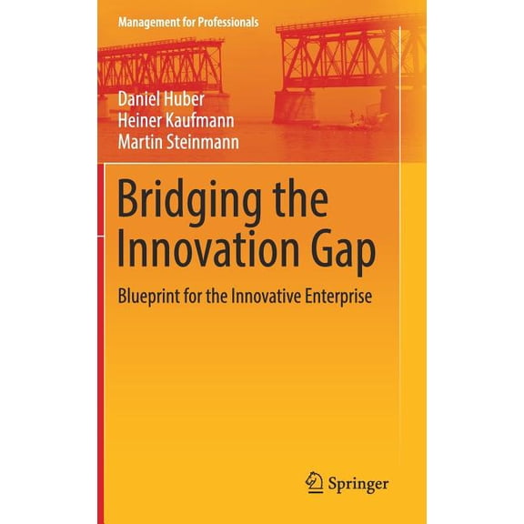 Management for Professionals Bridging the Innovation Gap: Blueprint for the Innovative Enterprise, (Hardcover)