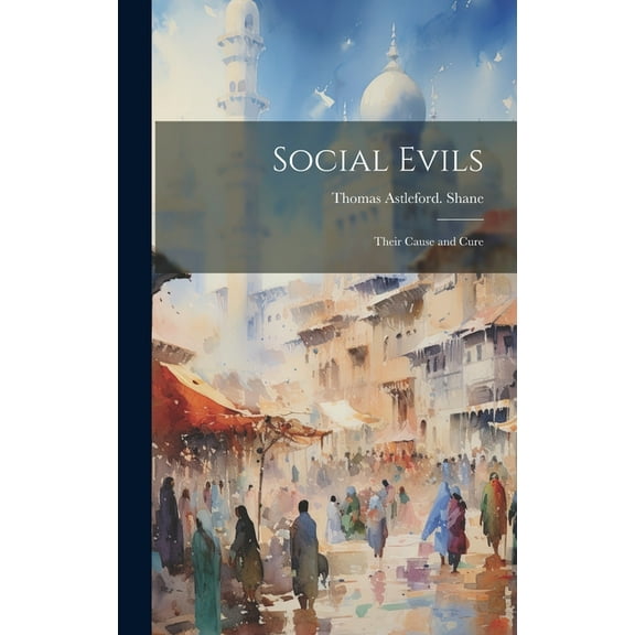 Social Evils : Their Cause and Cure (Hardcover)