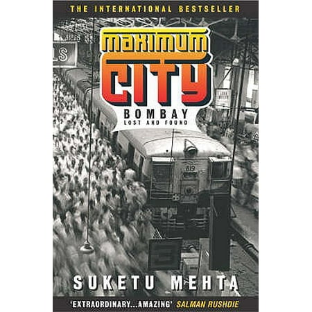 Maximum City : Bombay Lost and Found. Suketu