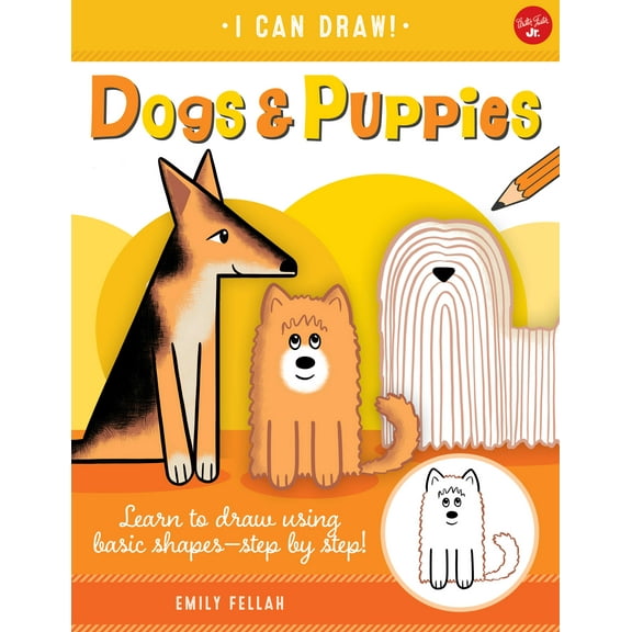I Can Draw: Dogs & Puppies : Learn to draw using basic shapes--step by step! (Series #5) (Paperback)