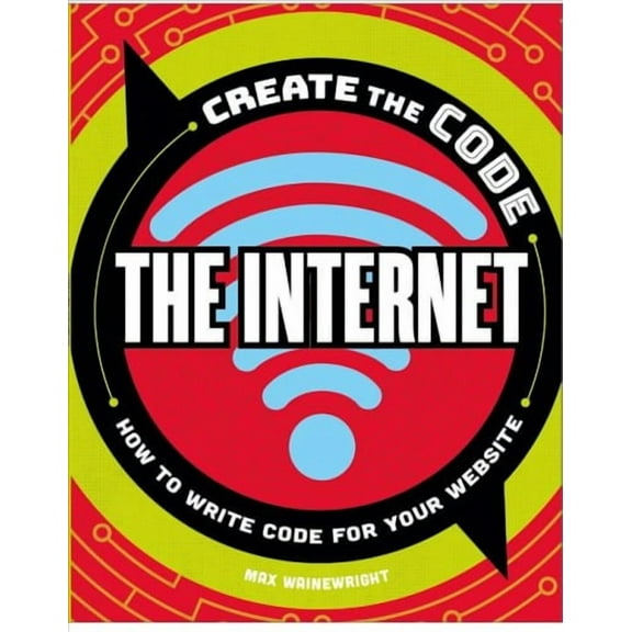 Create the Code: Create the Code: The Internet (Hardcover)