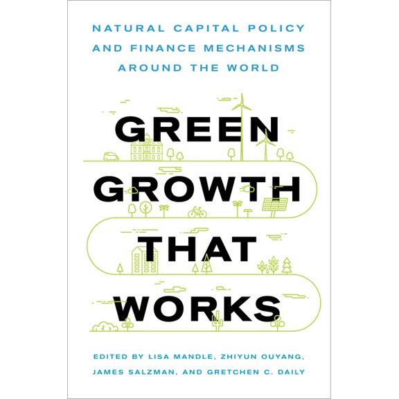 Green Growth That Works: Natural Capital Policy and Finance Mechanisms Around the World, (Paperback)