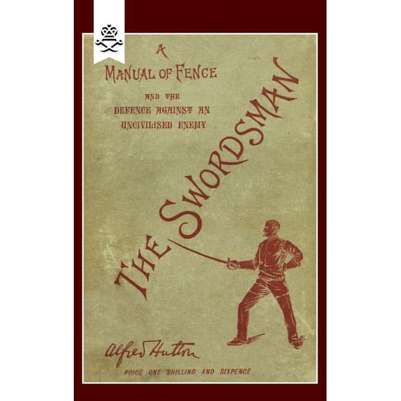 Swordsman: A Manual of Fence and the Defence Against an Uncivilised Enemy (Paperback)
