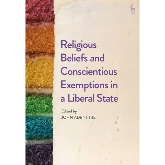 Religious Beliefs and Conscientious Exemptions in a Liberal State, (Paperback)