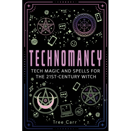 Technomancy: Tech Magic and Spells for the 21st-Century Witch, (Paperback)