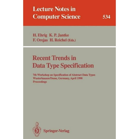 Lecture Notes in Computer Science Recent Trends in Data Type Specification: 7th Workshop on Specification of Abstract Data Types, Wusterhausen/Dosse, Germ, Book 534, (Paperback)