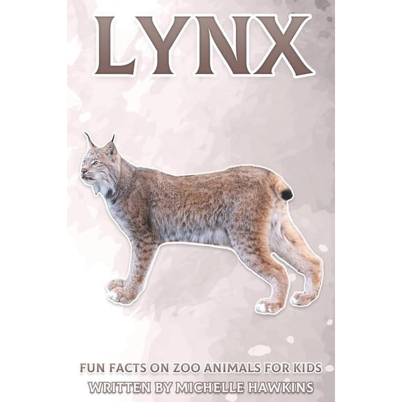 Fun Facts on Zoo Animals for Kids Lynx: Fun Facts on Zoo Animals for Kids #29, (Paperback)