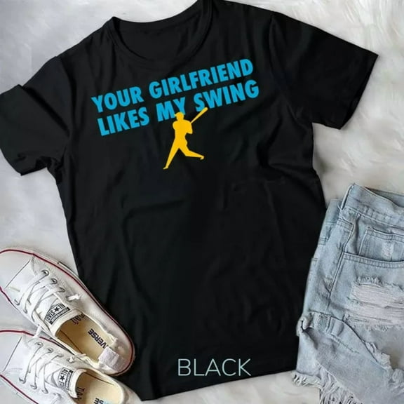Hot Trending Tee With Your Girlfriend Likes My Swing Baseball Softball T-Shirt Unisex T-Shirt