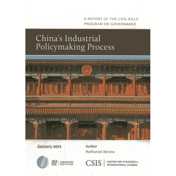 CSIS Reports China's Industrial Policymaking Process, (Paperback)