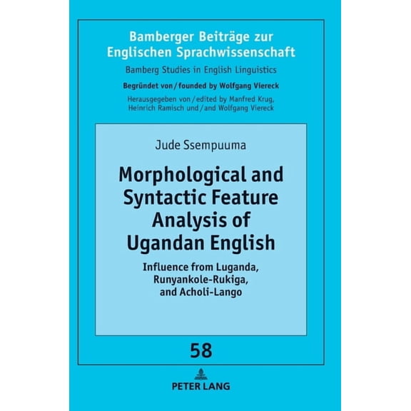Bamberger Beiträge Zur Englischen Sprachwissenschaft / Bamberg Studies In English Linguistics: Morphological and Syntactic Feature Analysis of Ugandan English: Influence from Luganda, Runyankole-Rukig