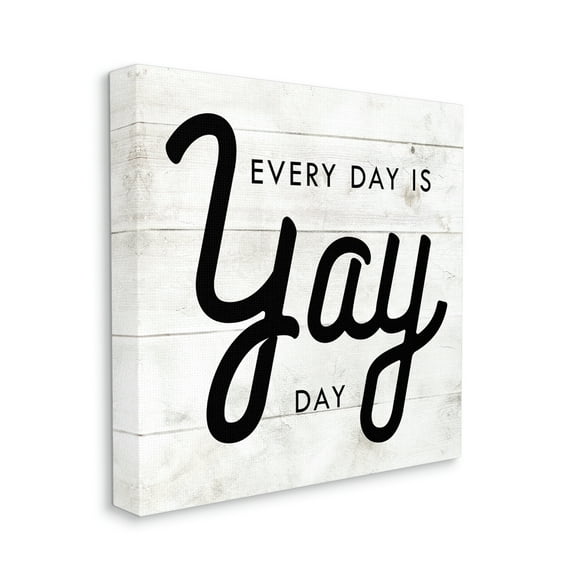 Stupell Industries Everyday Yay Day Phrase Rustic Black White Canvas Wall Art by Daphne Polselli