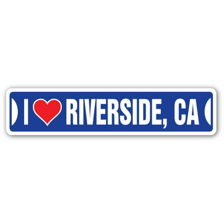 I LOVE RIVERSIDE, CALIFORNIA Street Sign ca city state us wall road décor gift