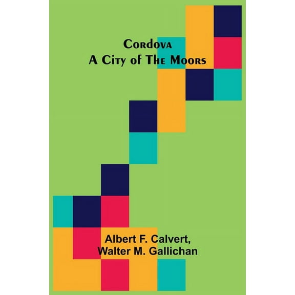 Cordova; A city of the Moors, (Paperback)