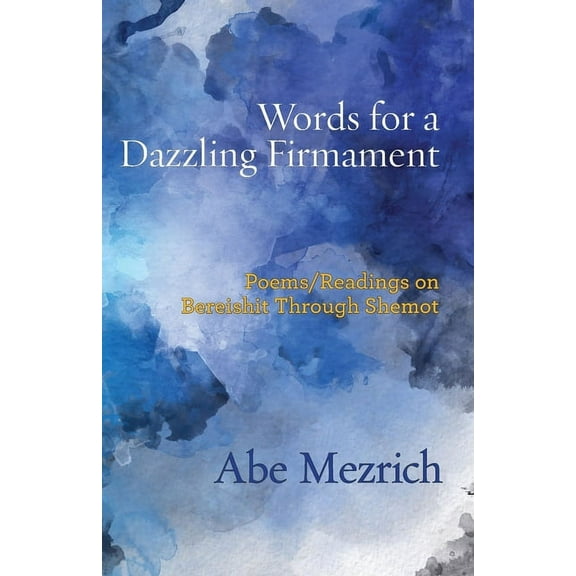 Jewish Poetry Project: Words for a Dazzling Firmament: Poems / Readings on Bereshit Through Shemot (Paperback)