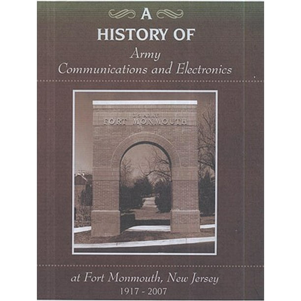 A History of Army Communications and Electronics at Fort Monmouth, New