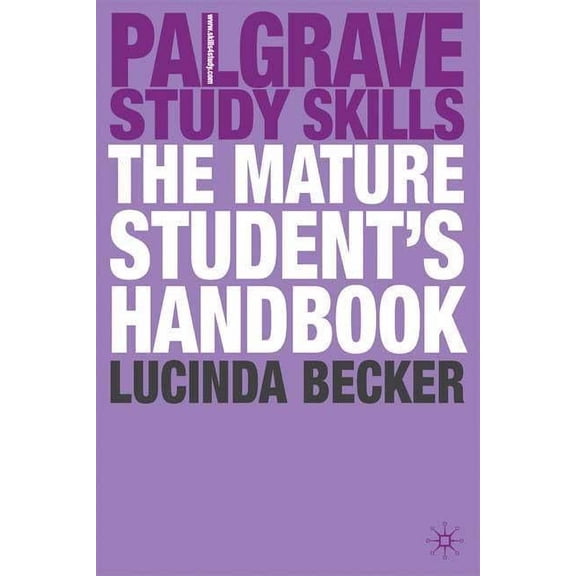 Bloomsbury Study Skills The Mature Student's Handbook, Book 47, (Paperback)