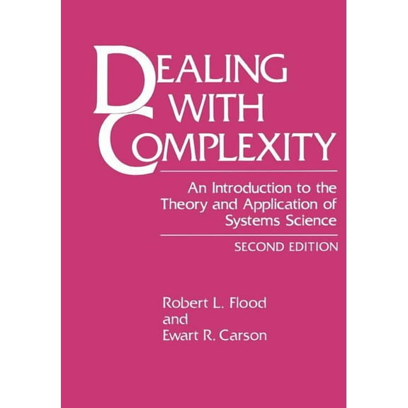 Dealing with Complexity: An Introduction to the Theory and Application of Systems Science, (Paperback)