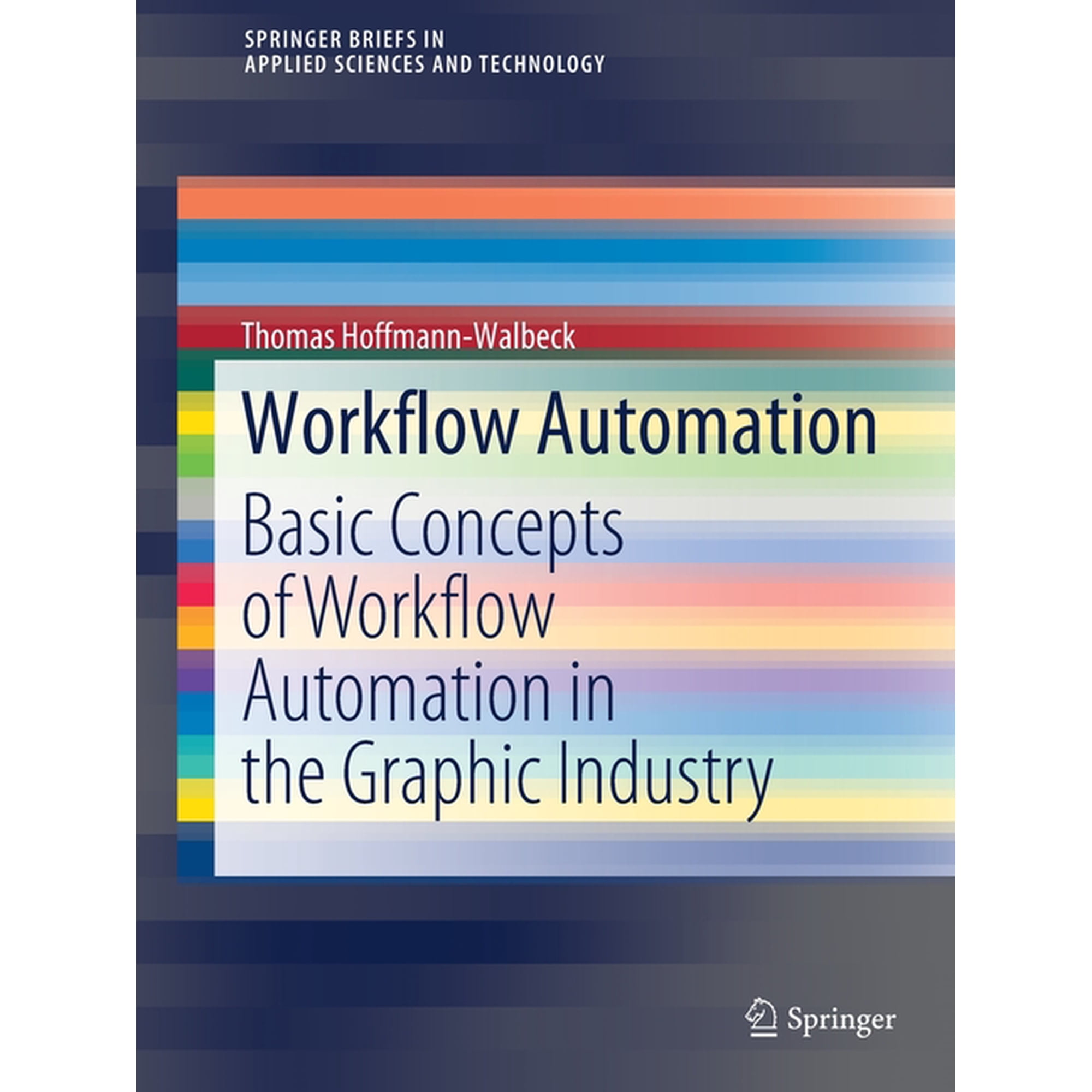 Springerbriefs in Applied Sciences and T Workflow Automation: Basic Concepts of Workflow Automation in the Graphic Industry (Paperback)