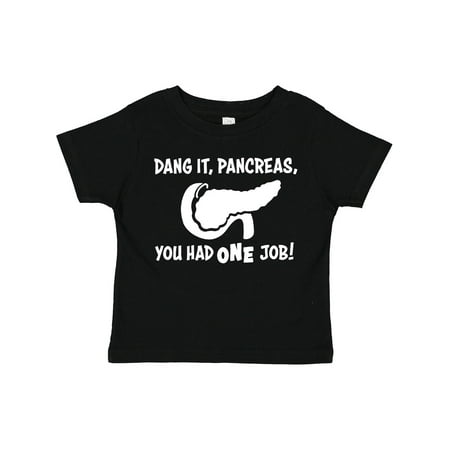 

Inktastic Dang It Pancreas You Had ONE Job!- Type 1 Diabetes Awareness and Humor Gift Toddler Boy or Toddler Girl T-Shirt