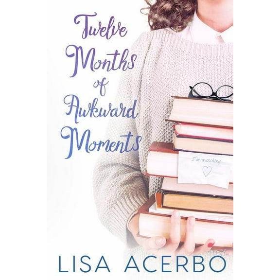 Twelve Months of Awkward Moments Paperback Lisa Acerbo