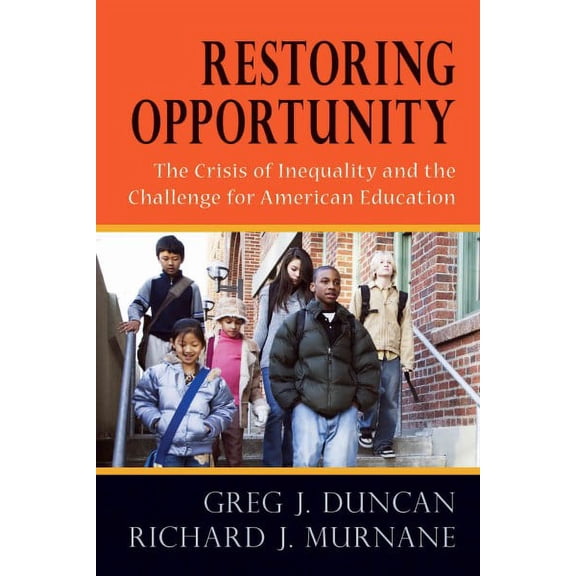 Restoring Opportunity: The Crisis of Inequality and the Challenge for American Education (Paperback)