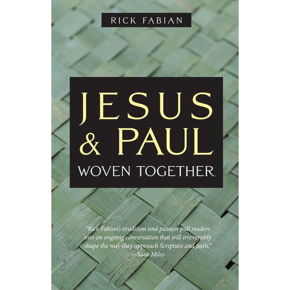 Jesus and Paul Woven Together (Paperback)