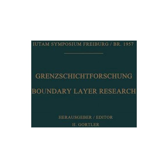 Iutam Symposia Grenzschichtforschung / Boundary Layer Research: Symposium Freiburg/Br. 26.Bis 29. August 1957 / Symposium Freiburg/Br. , (Paperback)