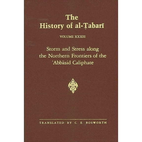 Suny Near Eastern Studies The History of al-Ṭabarī Vol. 33: Storm and Stress along the Northern Frontiers of the ʿAbbasid Caliphat, (Paperback)