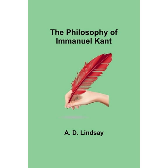 The Philosophy of Immanuel Kant, (Paperback)
