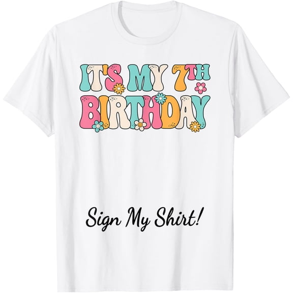 It's My 7th Birthday Party Groovy 7 Years Old Girl Sign My T-Shirt mens t shirt,white,women,funny,misfits,men,journey