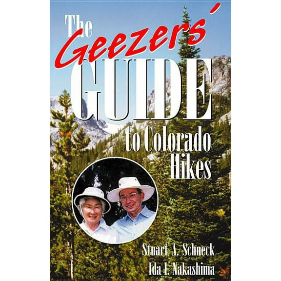 The Geezers' Guide to Colorado Hikes - Nakashima, Ida I.