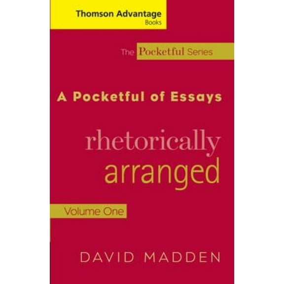 Pre-Owned Cengage Advantage Books: A Pocketful of Essays: Volume I, Rhetorically Arranged, Revised Edition (Paperback) 141301562X 9781413015621