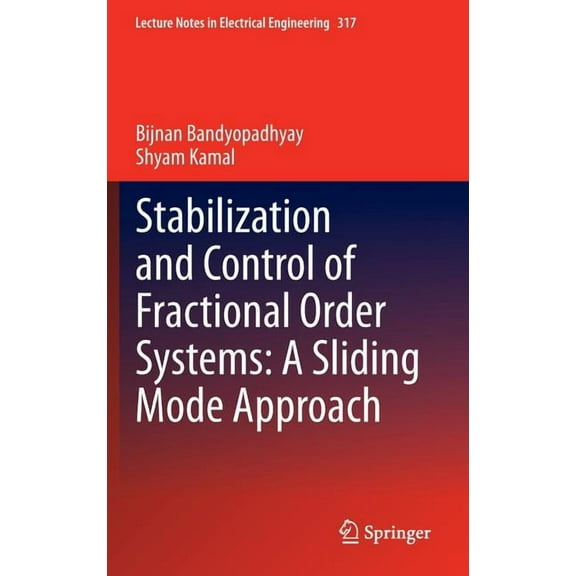 Lecture Notes in Electrical Engineering Stabilization and Control of Fractional Order Systems: A Sliding Mode Approach, Book 317, (Hardcover)