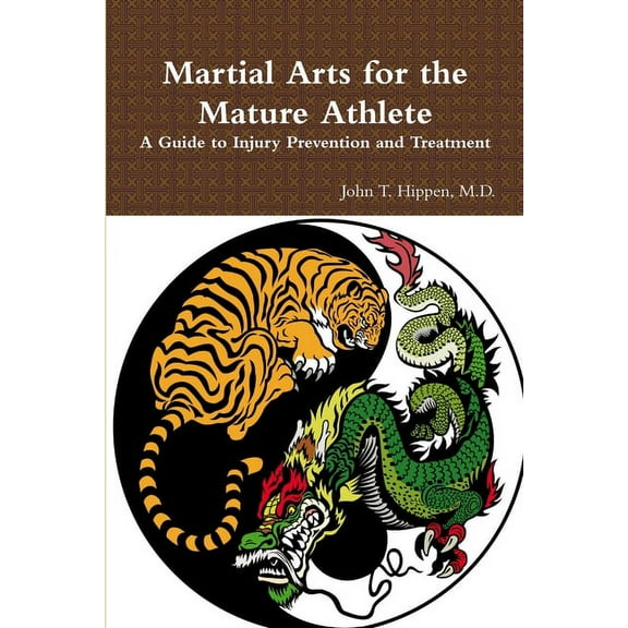 Martial Arts for the Mature Athlete: A Guide to Injury Prevention and Treatment, (Paperback)