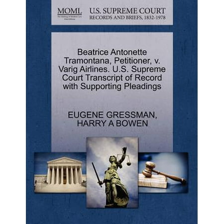 Varig Airlines - Beatrice Antonette Tramontana, Petitioner, V. Varig Airlines. U.S. Supreme Court Transcript of Record with Supporting Pleadings
