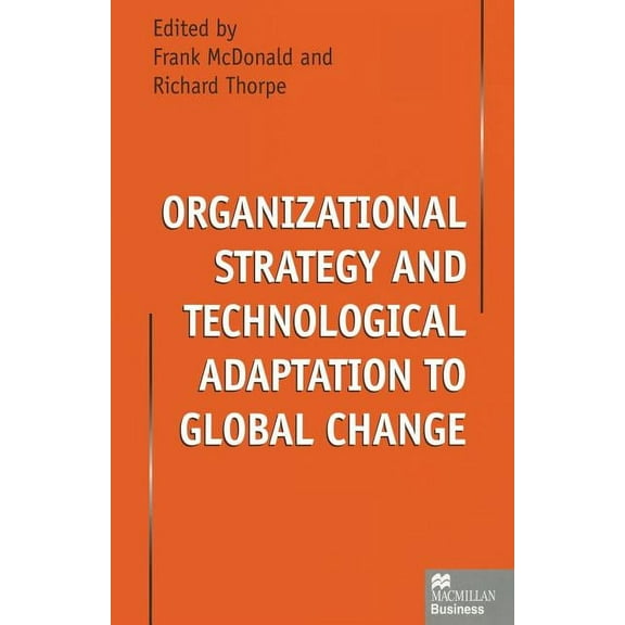 Organizational Strategy and Technological Adaptation to Global Change, (Paperback)