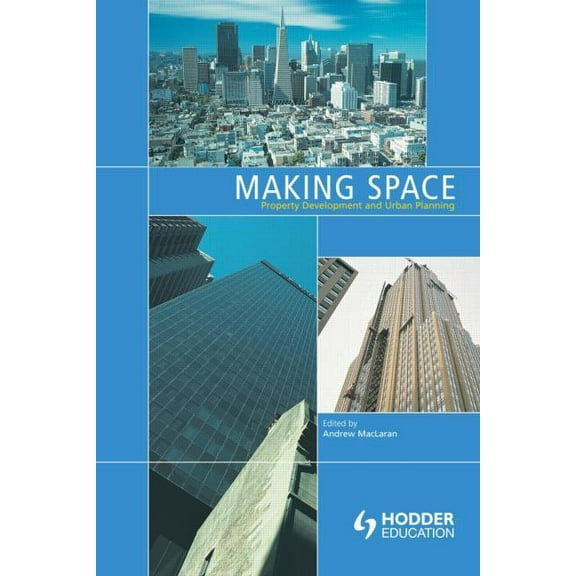 Making Space: Property Development and Urban Planning, (Paperback)