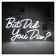 thumbnail image 1 of Letrero De Neón"But Did You Die"con Luz LED Regulable Por USB Para Decoración Pared, Para Habitación, Dormitorio, Oficina, Gimnasio 40x21.9cm, 1 of 2